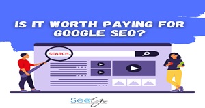 Is it worth paying for Google SEO?
