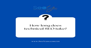How long does technical SEO take?