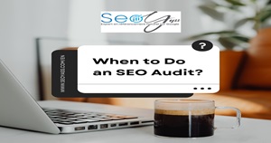 When to Do an SEO Audit?