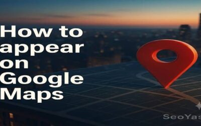 How to Appear in Google Maps: The Simple and Complete Guide