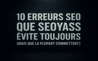 Les 10 Erreurs SEO que SeoYass ne Fait Jamais