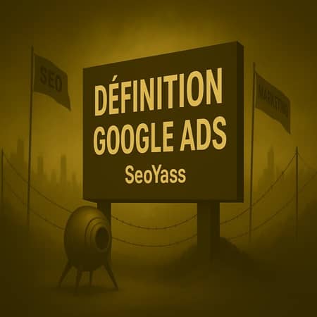 Définition google ads - SeoYass Définition google ads