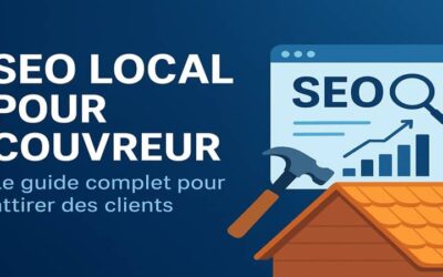 SEO Local pour Couvreur : Le Guide Complet pour Attirer des Clients